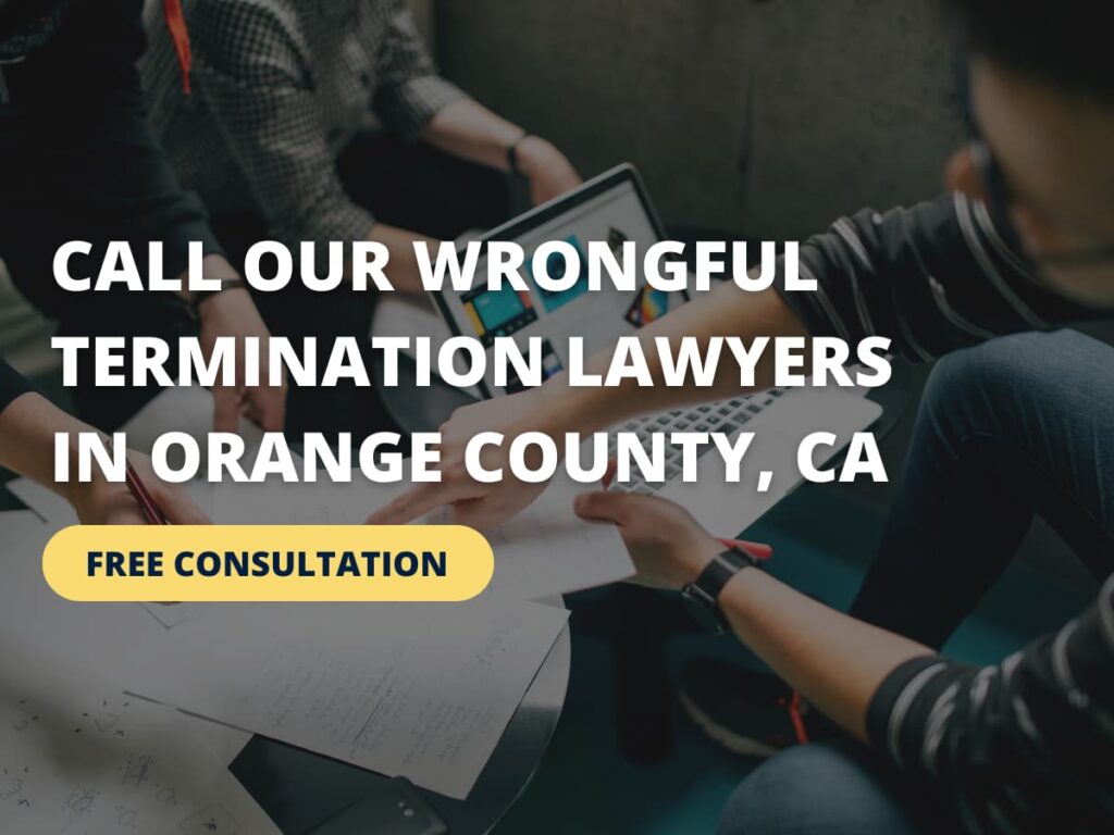 call our wrongful termination lawyers in Orange county, Ca