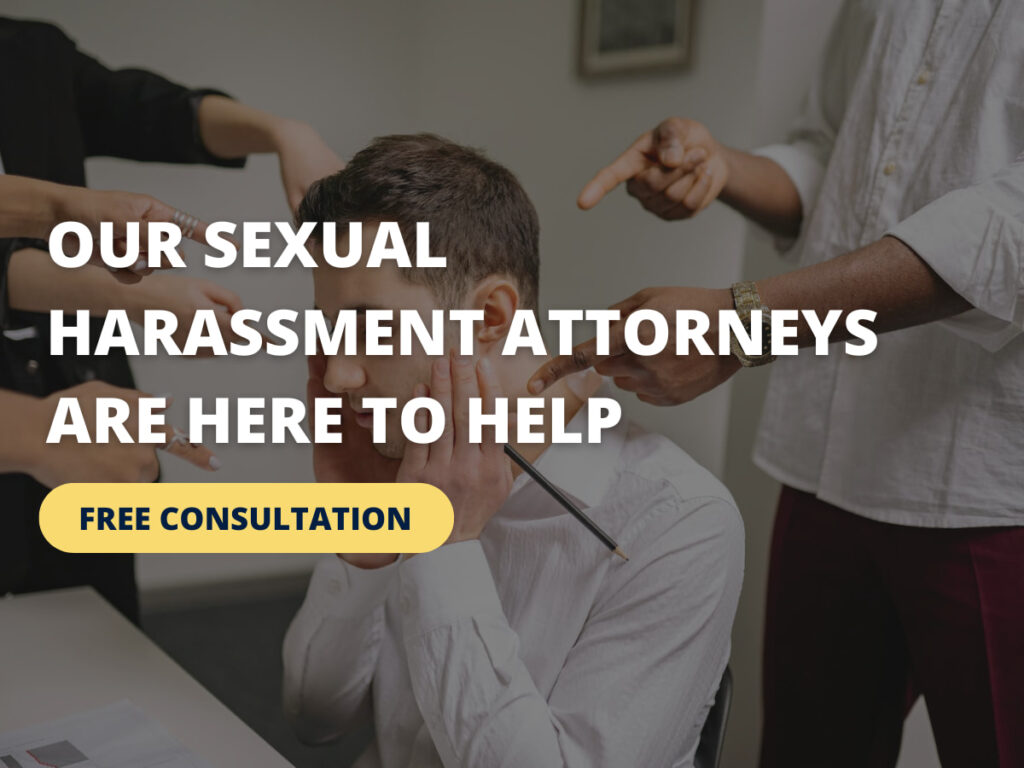 Our Sexual Harassment Attorneys Are Here to Help